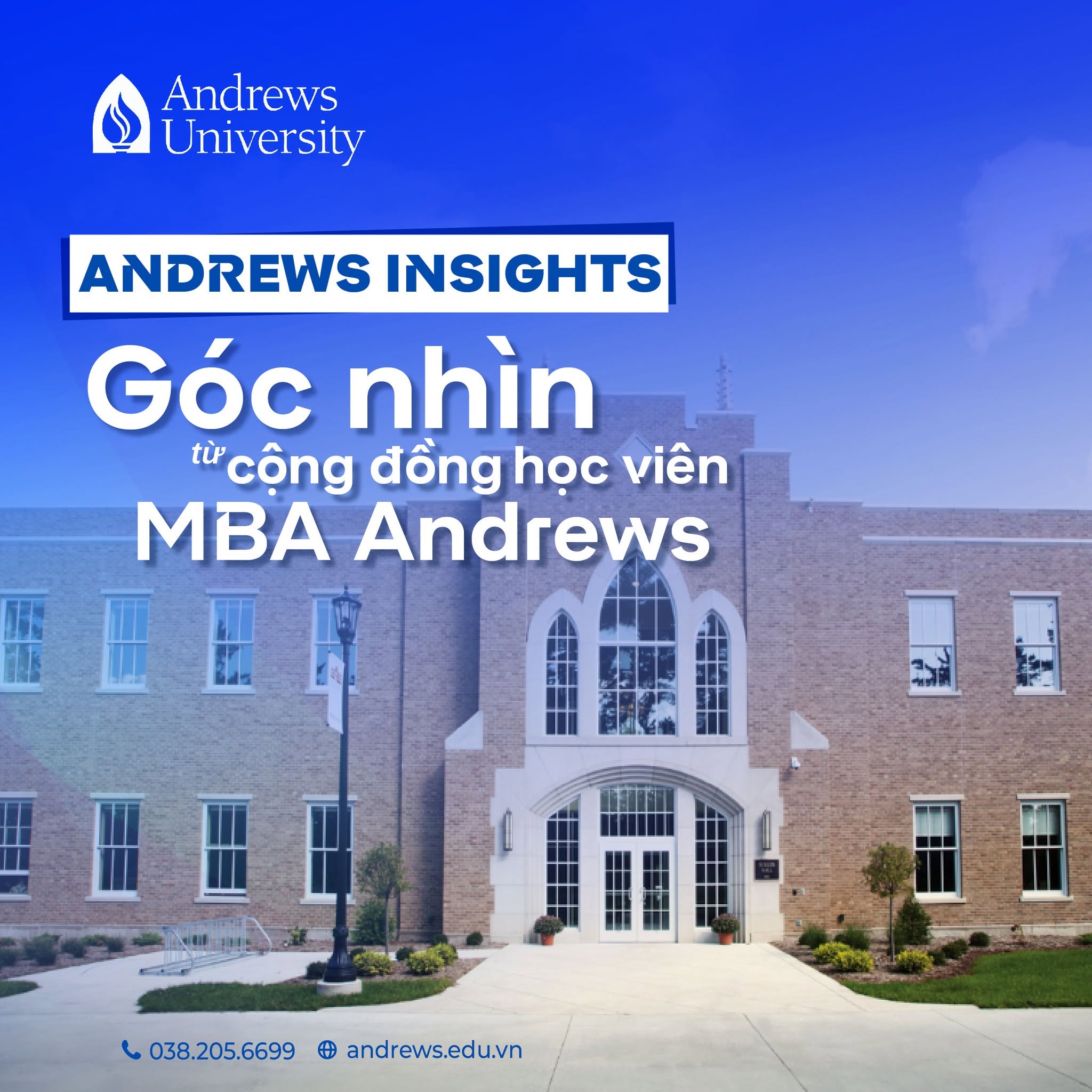 May be an image of text that says "Andrews University ANDREWS INSIGHTS Góc nhìn từ cộng đồng học viên MBA Andrews 旺 温田 L038.205.6699@andrewsedu.vn + andrews.edu.vn 038.205.6699"